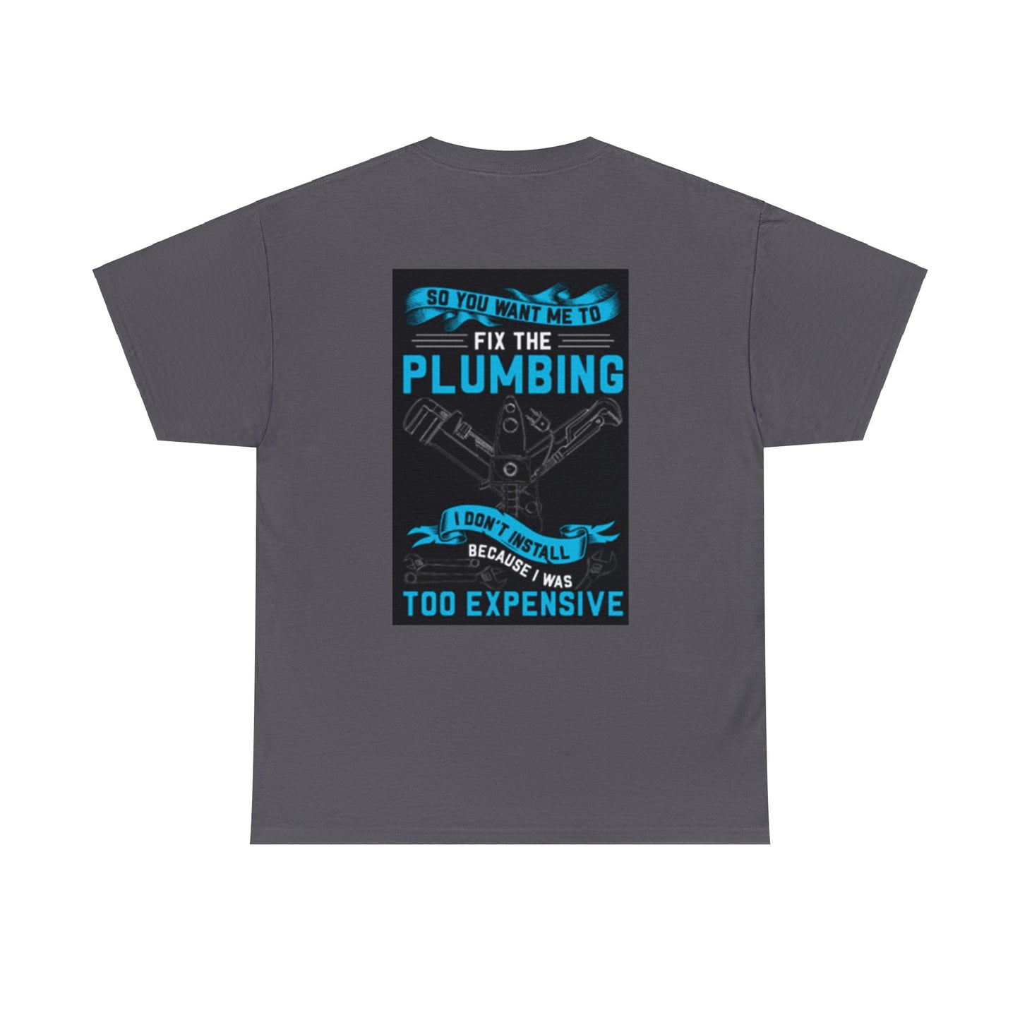 Good Plumbers Ain't Cheap Cotton Tee