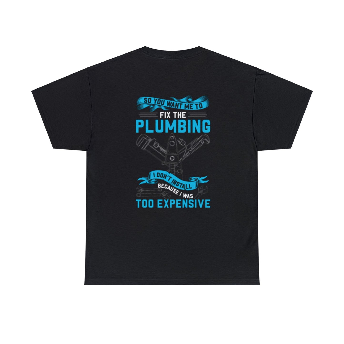 Good Plumbers Ain't Cheap Cotton Tee