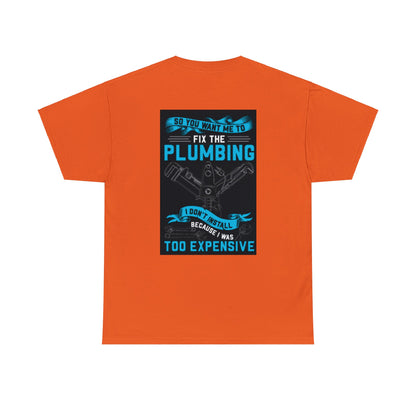 Good Plumbers Ain't Cheap Cotton Tee